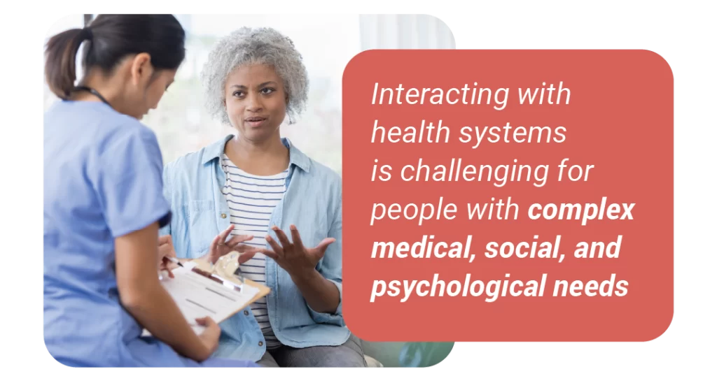 Interacting with health systems is challenging for people with complex medical, social, and psychological needs